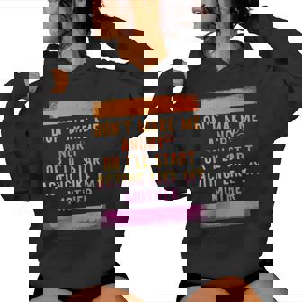 Don’T Make Me Angry Or I’Ll Start Acting Like My Mother Dad Women Hoodie | Mazezy