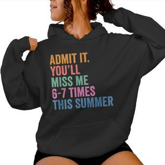 End Of School Teacher Admit It You'll Miss Me 67 Last Day Women Hoodie - Thegiftio UK