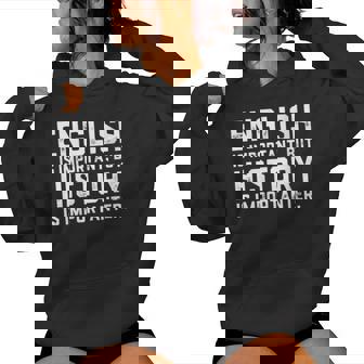 English Is Important But History Is Importanter Historian Women's Hoodie | Mazezy