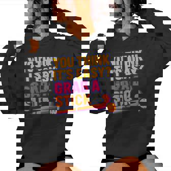 Field Hockey Quote You Think It’s Easy Grab A Stick Women's Hoodie | Mazezy