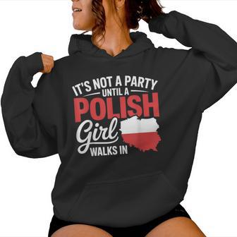 Polish It's Not A Party Until A Polish Girl Walks In Women Hoodie - Thegiftio UK