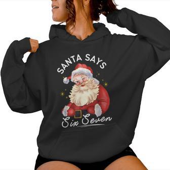 Santa Says Six Seven 67 Meme Christmas Xmas Boys Girls Women Hoodie - Thegiftio UK