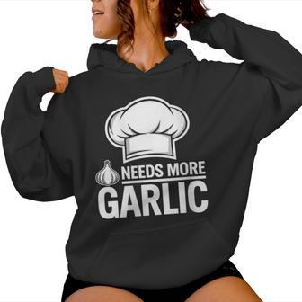 Garlic Lover Italian Chef Needs More Garlic Foodie Cook Women's Hoodie | Mazezy