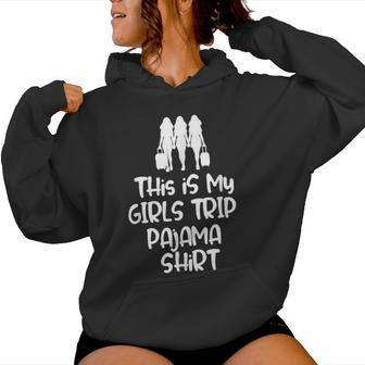 This Is My Girls Trip Pajama For Best Friends Women Hoodie - Thegiftio