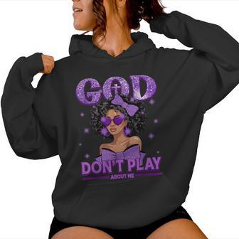 God Don't Play About Me Black Afro African Christian Women Hoodie - Thegiftio UK