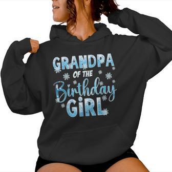 Grandpa Of The Birthday Girl Snowflakes Themed Matching Women Hoodie - Monsterry