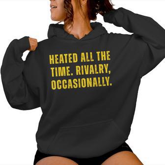 Heated All The Time Rivalry Occasionally Women Women Hoodie - Thegiftio UK