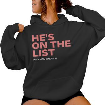 He's On The List Sarcastic Political Women Hoodie - Thegiftio UK