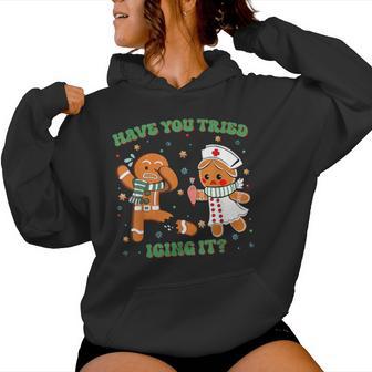Icu Nurse Christmas Cute Gingerbread Have You Tried Icing It Women Hoodie - Thegiftio UK