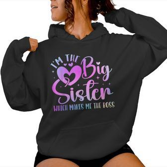 I'm The Big Sister Which Makes Me The Boss Sibling Women Hoodie - Monsterry