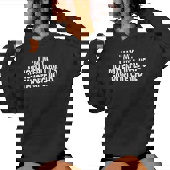 I'm My Mother In Law's Favorite Child Parent Men Women Women's Hoodie | Mazezy