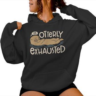 I'm Otterly Exhausted Sea Otter Lovers Pun Women Hoodie - Thegiftio UK