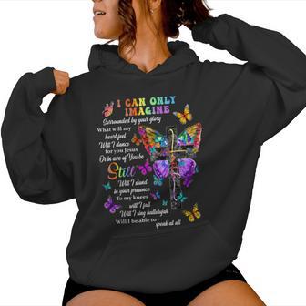 I Only Can Imagine Butterfly Christian Jesus God Lover Women Hoodie - Thegiftio UK