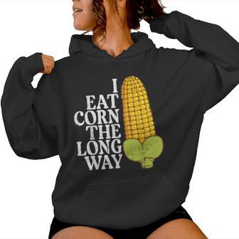 Inappropriate I Eat Corn Long Way Adult Humor Joke Men Women Hoodie - Monsterry