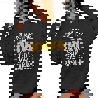 It's Not a Party Until a Iowa Girl Walks In Proud Girls Women's Hoodie | Mazezy
