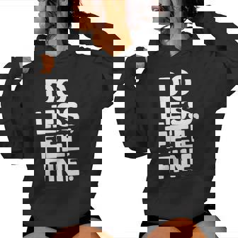 Do Less Feel Fine – Anti Hustle & Minimalist Humor Women's Hoodie - Monsterry