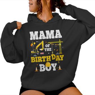 Mama Of The Birthday Boy Construction Matching Excavator Women Hoodie - Thegiftio UK