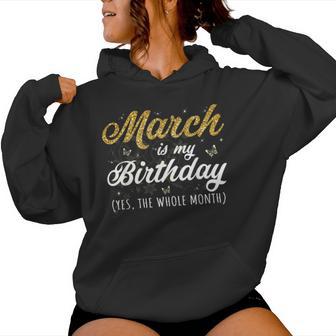 March Is My Birthday Yes The Whole Month March Ladies Women Hoodie - Thegiftio UK