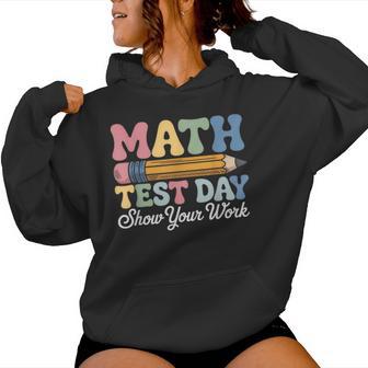 Math Test Day Show Your Work Groovy Math Teacher Testing Day Women Hoodie - Seseable