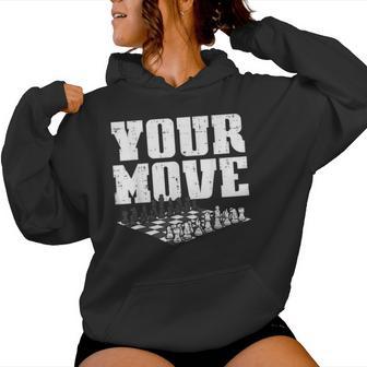 Your Move Juego De Ajedrez Amante Jugador Maestro Hombres Es Sudadera con capucha para mujer - Regaloses