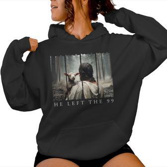 Popular He Left The 99 Jesus Cool Christian Scripture Bible Women Hoodie - Monsterry