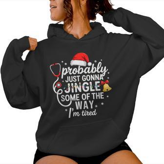 Probably Just Gonna Jingle Some Of The Way Christmas Nurse Women Hoodie - Thegiftio UK