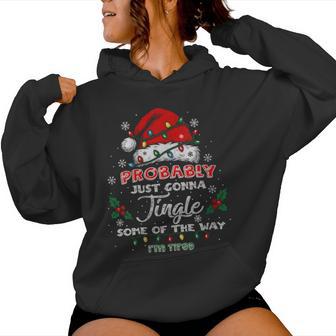 Probably Just Gonna Jingle Some The Way I'm Tired Xmas Women Hoodie - Thegiftio UK