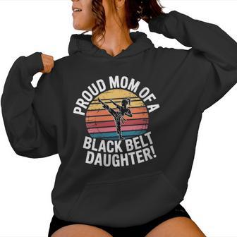 Proud Mom Of A Belt Daughter Taekwondo Karate Women's Hoodie | Mazezy