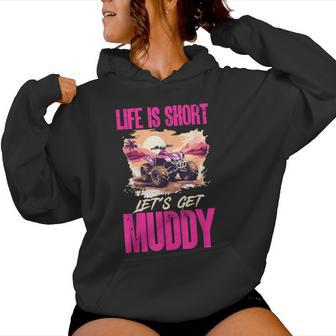 Quad Atv Woman Girl Life Is Short Let´S Get Muddy Women Hoodie - Thegiftio UK