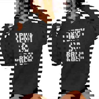 Sarcasm s Inc I Identify As A Problem Distressed Text Sarcastic Women Hoodie - Thegiftio