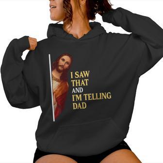 I Saw That I'm Telling Dad Religious Christian Jesus Women Hoodie - Monsterry