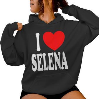 Selena First Name Girl I Love Selena Women Hoodie - Thegiftio UK