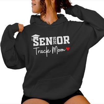 Senior 2026 Track Mom Class Of 2026 Track Team Parent Heart Women Hoodie - Monsterry