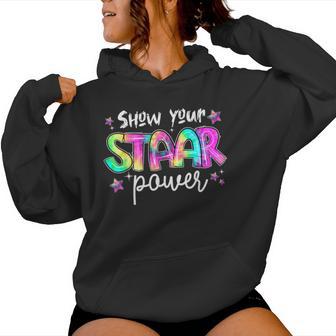 Show Your Staar Power Test Day Teacher Tie Dye Testing Exam Women Hoodie - Thegiftio UK