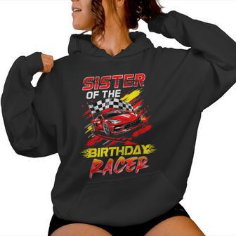 Sister Of The Birthday Racer Race Car Party Family Matching Women Hoodie - Thegiftio UK