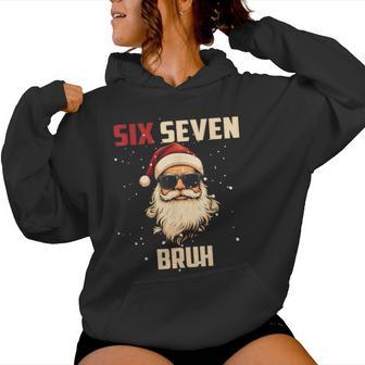 Six Seven Bruh Santa Says Christmas 67 Meme Xmas Boys Girls Women Hoodie - Thegiftio UK