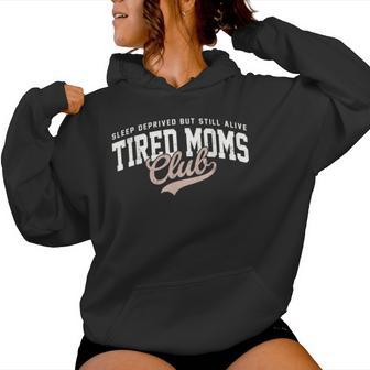 Sleep Deprived But Still Alive Tired Moms Club Mother's Day Women Hoodie - Monsterry