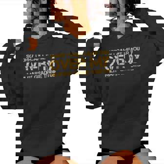 Sorry I Can't Hear You Over My Military Grade Tinnitus Women Hoodie - Monsterry