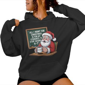 Teacher 6-7 Six Seven I Want My Students To Stop Saying 67 Women Hoodie - Thegiftio UK