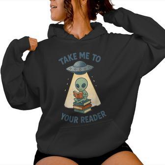 Teacher Alien Books Ufo Reading Take Me To Your Reader Women Hoodie - Thegiftio UK