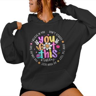 Test Day You Got This Don't Stress Testing Teacher Student Women Hoodie - Seseable