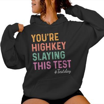 Test Day You're Highkey Slaying This Test Testing Teacher Women Hoodie - Seseable