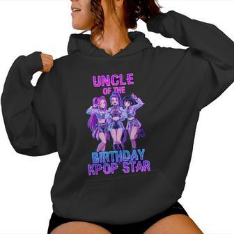 Uncle Of Birthday Girl K-Pop Star Korean Pop Music Bday Women Hoodie | Mazezy