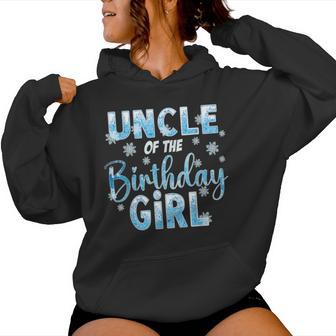 Uncle Of The Birthday Girl Snowflakes Themed Matching Women Hoodie - Thegiftio UK