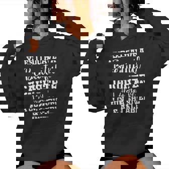 Yes I Have A Beautiful Daughters Dad Sarcastic Women Hoodie - Thegiftio