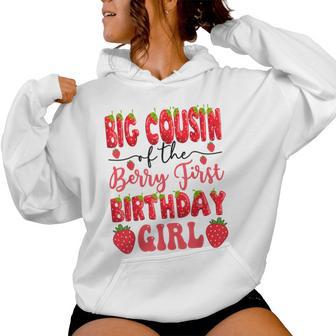 Big Cousin Of The Berry First Birthday Girl Strawberry Lover Women Hoodie | Mazezy
