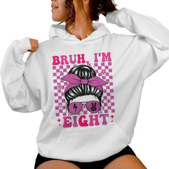 Bruh I'm Eight 8 8Th Birthday Girls Groovy 8 Years Old Women Hoodie - Thegiftio UK