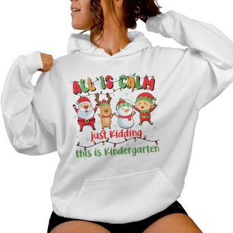 All Is Calm Kindergarten Teacher Christmas Teach Merry Xmas Women Hoodie - Thegiftio