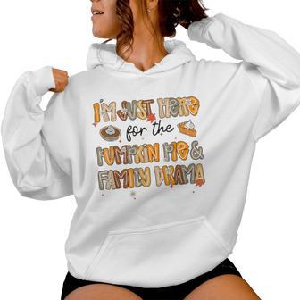 Cute Fall I'm Just Here For The Pumpkin Pie And Family Drama Women Hoodie - Thegiftio UK