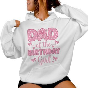 Dad Of The Birthday Girl Coquette Bow Party Family Matching Women Hoodie | Mazezy